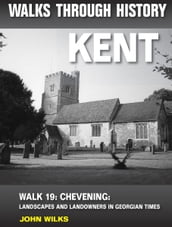 Walks Through History - Kent. Walk 19. Chevening: landscapes and landowners in Georgian times
