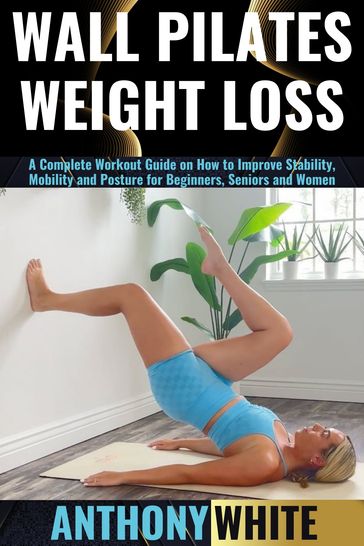 Wall Pilates Weight Loss - Anthony White