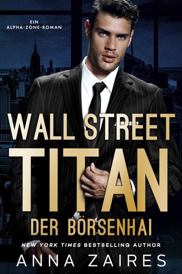 Wall Street Titan  Der Börsenhai - Anna Zaires - Dima Zales