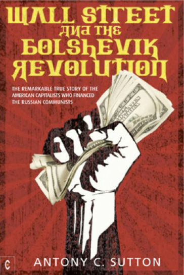 Wall Street and the Bolshevik Revolution - Antony Cyril Sutton