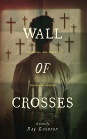 Wall of Crosses: A Novella