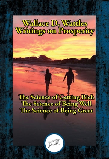 Wallace D. Wattles' Writings on Prosperity - Wallace D. Wattles