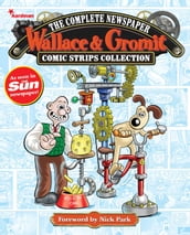 Wallace & Gromit: The Complete Newspaper Strips Collection Vol. 1