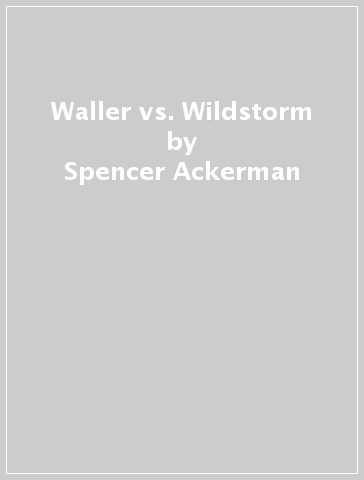 Waller vs. Wildstorm - Spencer Ackerman - Evan Narcisse