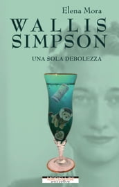 Wallis Simpson. Una sola debolezza