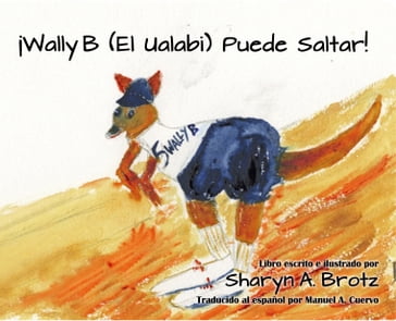 ¡Wally B (El Ualabi) Puede Saltar! - Sharyn A. Brotz