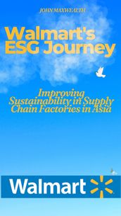 Walmart s ESG Journey - Improving Sustainability in Supply Chain Factories in Asia
