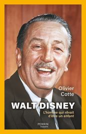 Walt Disney - L homme qui rêvait d être un enfant