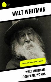 Walt Whitman: Complete Works