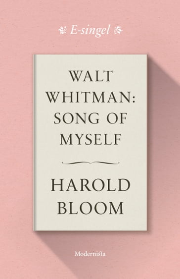 Walt Whitman: Song of Myself - Harold Bloom - Lars Sundh - Rasmus Pettersson