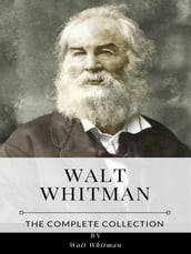Walt Whitman The Complete Collection