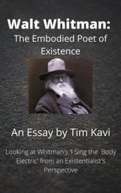 Walt Whitman: The Embodied Poet of Existence