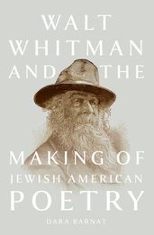 Walt Whitman and the Making of Jewish American Poetry