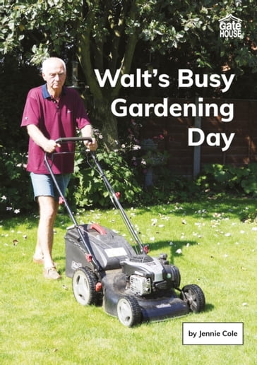 Walt's Busy Gardening Day - Jennie Cole