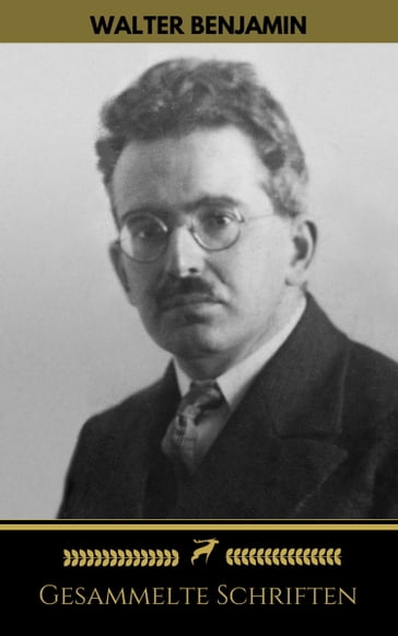 Walter Benjamin: Gesammelte Schriften (Golden Deer Classics) - Golden Deer Classics - Walter Benjamin