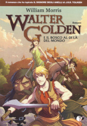 Walter Golden e il bosco al di là del mondo