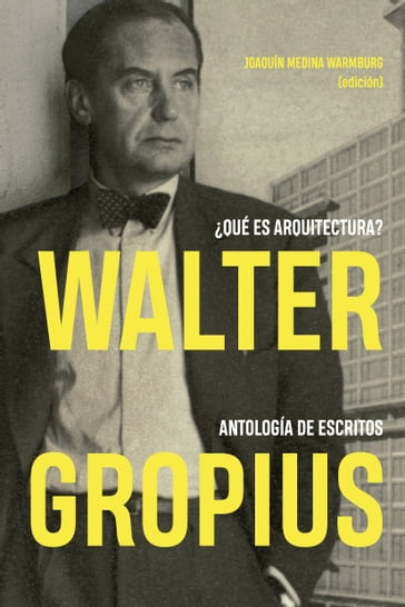 Walter Gropius Qué es arquitectura? - Joaquín Medina Warmburg