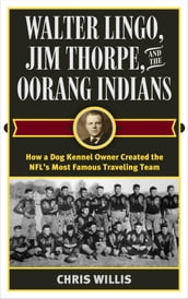 Walter Lingo, Jim Thorpe, and the Oorang Indians