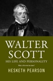 Walter Scott - His Life And Personality