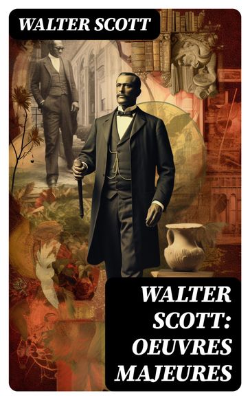 Walter Scott: Oeuvres Majeures - Walter Scott