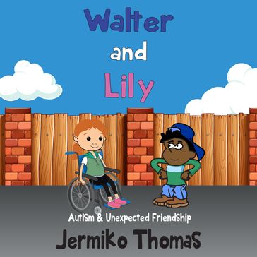 Walter and Lily: Autism & Unexpected Friendship - Jermiko Thomas