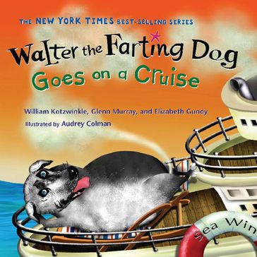 Walter the Farting Dog Goes on a Cruise - William Kotzwinkle - Glenn Murray - Elizabeth Gundy