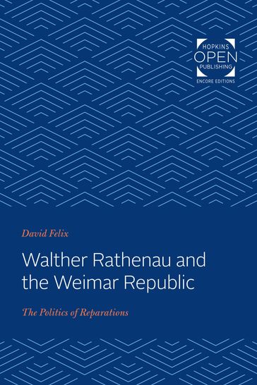 Walther Rathenau and the Weimar Republic - Felix David