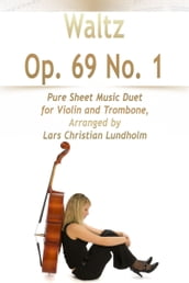 Waltz Op. 69 No. 1 Pure Sheet Music Duet for Violin and Trombone, Arranged by Lars Christian Lundholm