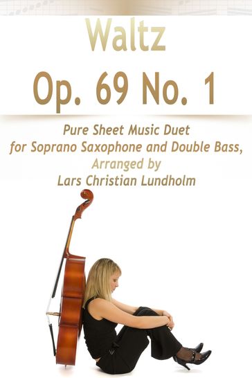 Waltz Op. 69 No. 1 Pure Sheet Music Duet for Soprano Saxophone and Double Bass, Arranged by Lars Christian Lundholm - Pure Sheet music