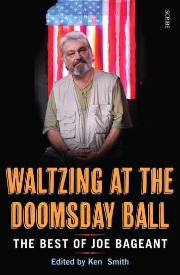 Waltzing at the Doomsday Ball: the best of Joe Bageant - Joe Bageant