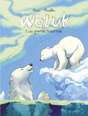 Waluk - Tome 1 - La Grande Traversée - Ruiz Emilio