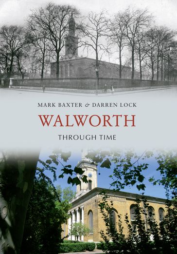 Walworth Through Time - Darren Lock - Mark Baxter