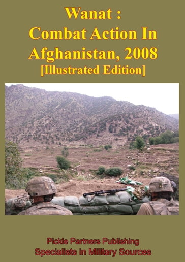 Wanat : Combat Action In Afghanistan, 2008 [Illustrated Edition] - Combat Studies Institute