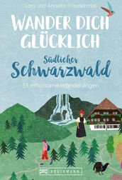 Wander dich glücklich südlicher Schwarzwald