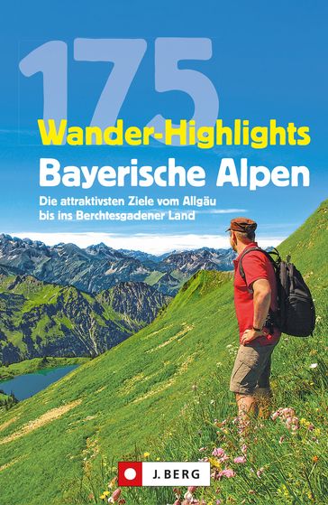 Wanderführer: 175 Wander-Highlights Bayerische Alpen. Ziele vom Allgäu bis ins Berchtesgadener Land - Anette Spath - Hildegard Husler - Michael Prottel - Robert Mayer