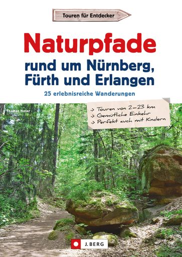 Wanderführer: Naturpfade rund um Nürnberg, Fürth und Erlangen. 25 erlebnisreiche Wanderungen. - Thomas Neser