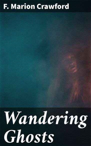 Wandering Ghosts - F. Marion Crawford