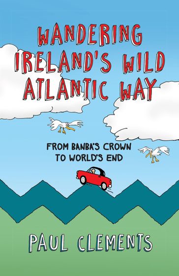 Wandering Ireland's Wild Atlantic Way - Paul Clements