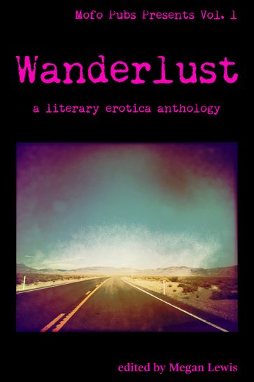 Wanderlust - Alexis Quinton - Arden Ellis - J.S. Emuakpor - Jack Swift - Parker Marlo - Reiver Scott - T.C. Mill - Terri Pray - Val Prozorova - Zac Blue