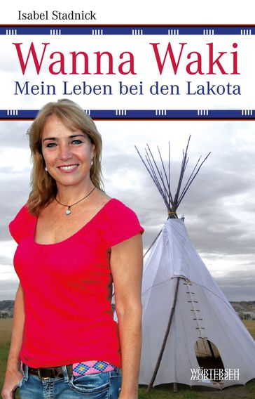 Wanna Waki - Mein Leben bei den Lakota - Franziska K. Muller - Isabel Stadnick