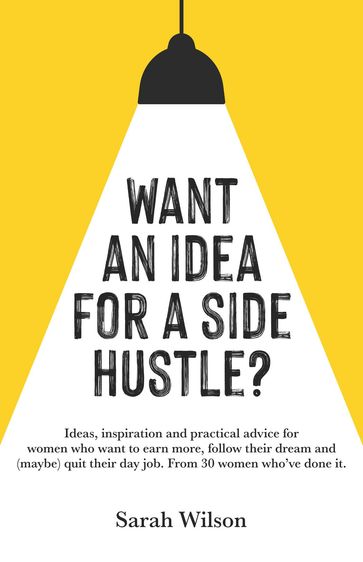 Want An Idea For A Side Hustle? - Sarah Wilson