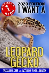 I Want A Leopard Gecko (Best Pets For Kids Book 1)