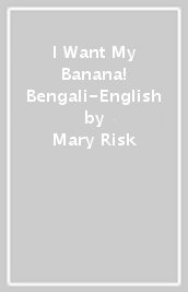 I Want My Banana! Bengali-English