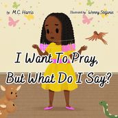 I Want To Pray, But What Do I Say?