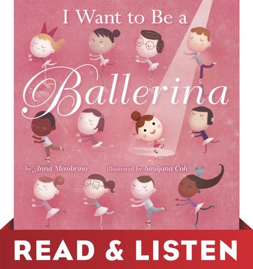 I Want to Be a Ballerina: Read & Listen Edition - Anna Membrino
