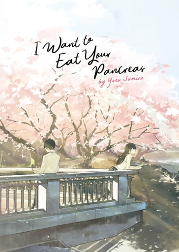 I Want to Eat Your Pancreas (Light Novel) - Yoru Sumino