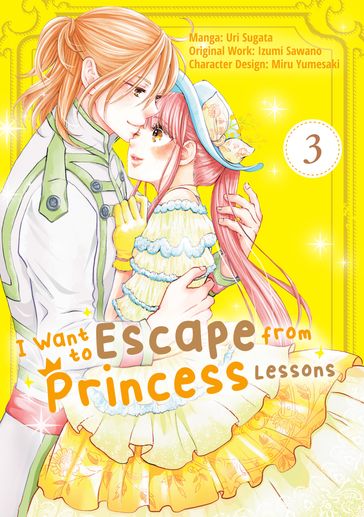 I Want to Escape from Princess Lessons (Manga): Volume 3 - Izumi Sawano