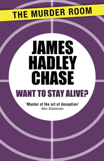 Want to Stay Alive? - James Hadley Chase