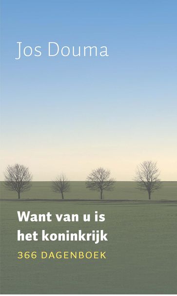 Want van U is het koninkrijk - Jos Douma