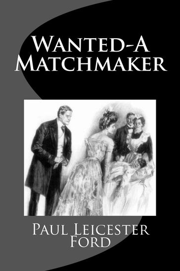 Wanted - A Matchmaker - Paul Leicester Ford